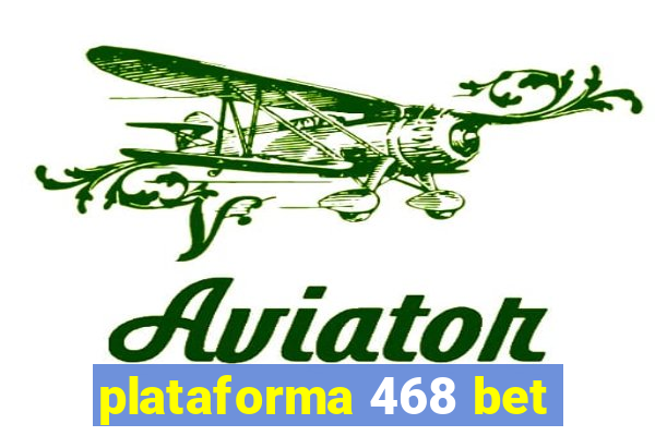 plataforma 468 bet